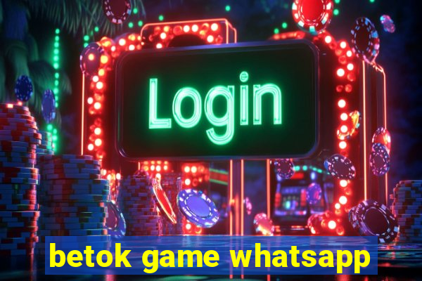 betok game whatsapp